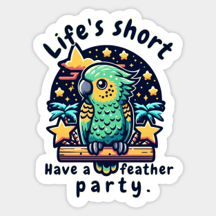 Kea wisdom Life's short. Have a feather party. Sticker